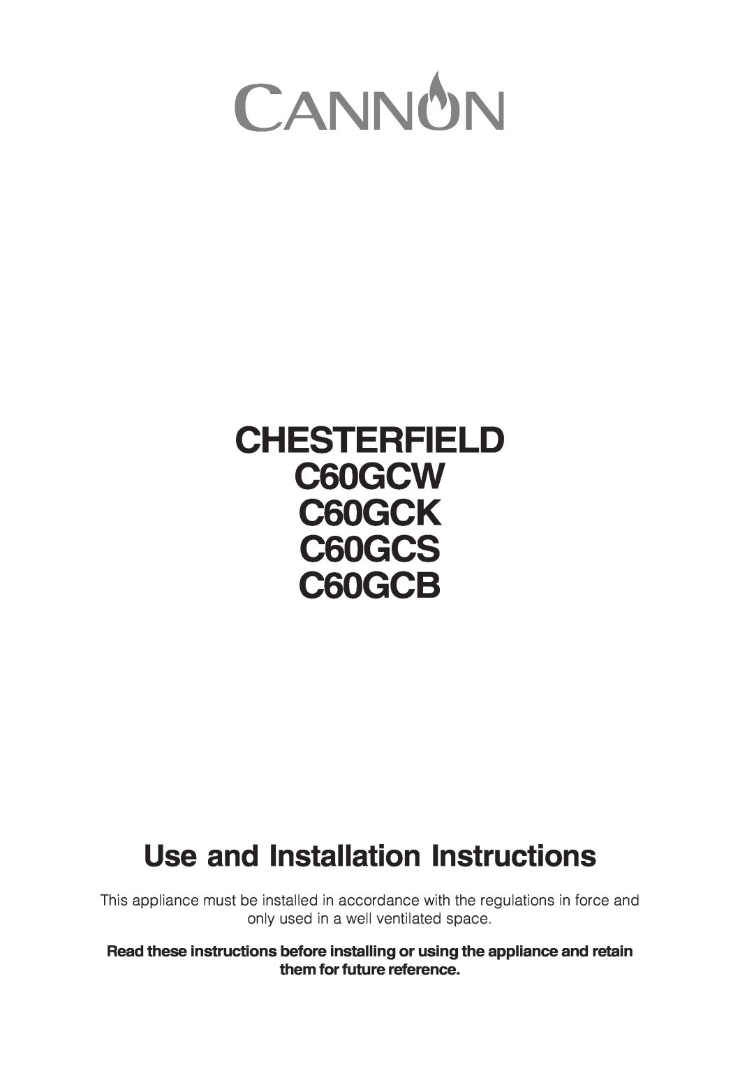Cannon installation instructions CHESTERFIELD C60GCW C60GCK C60GCS C60GCB, Use and Installation Instructions 