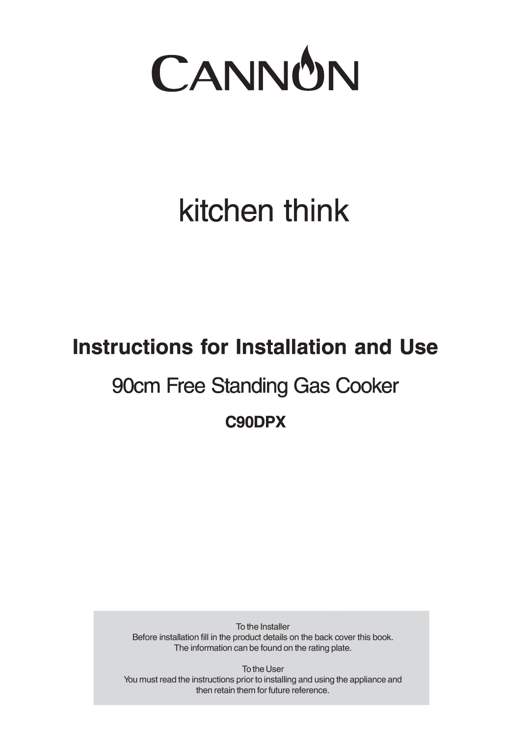 Cannon C90DPX manual kitchen think, Instructions for Installation and Use, 90cm Free Standing Gas Cooker 