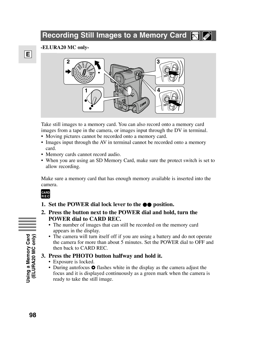 Canon 10, elura20 Recording Still Images to a Memory Card, Press the Photo button halfway and hold it, ELURA20 MC only 