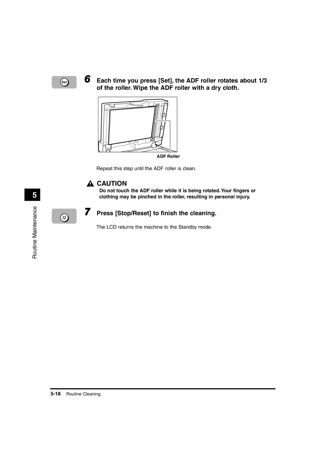 Canon 1610, 1670F Each time you press Set, the ADF roller rotates about 1/3, Roller. Wipe the ADF roller with a dry cloth 