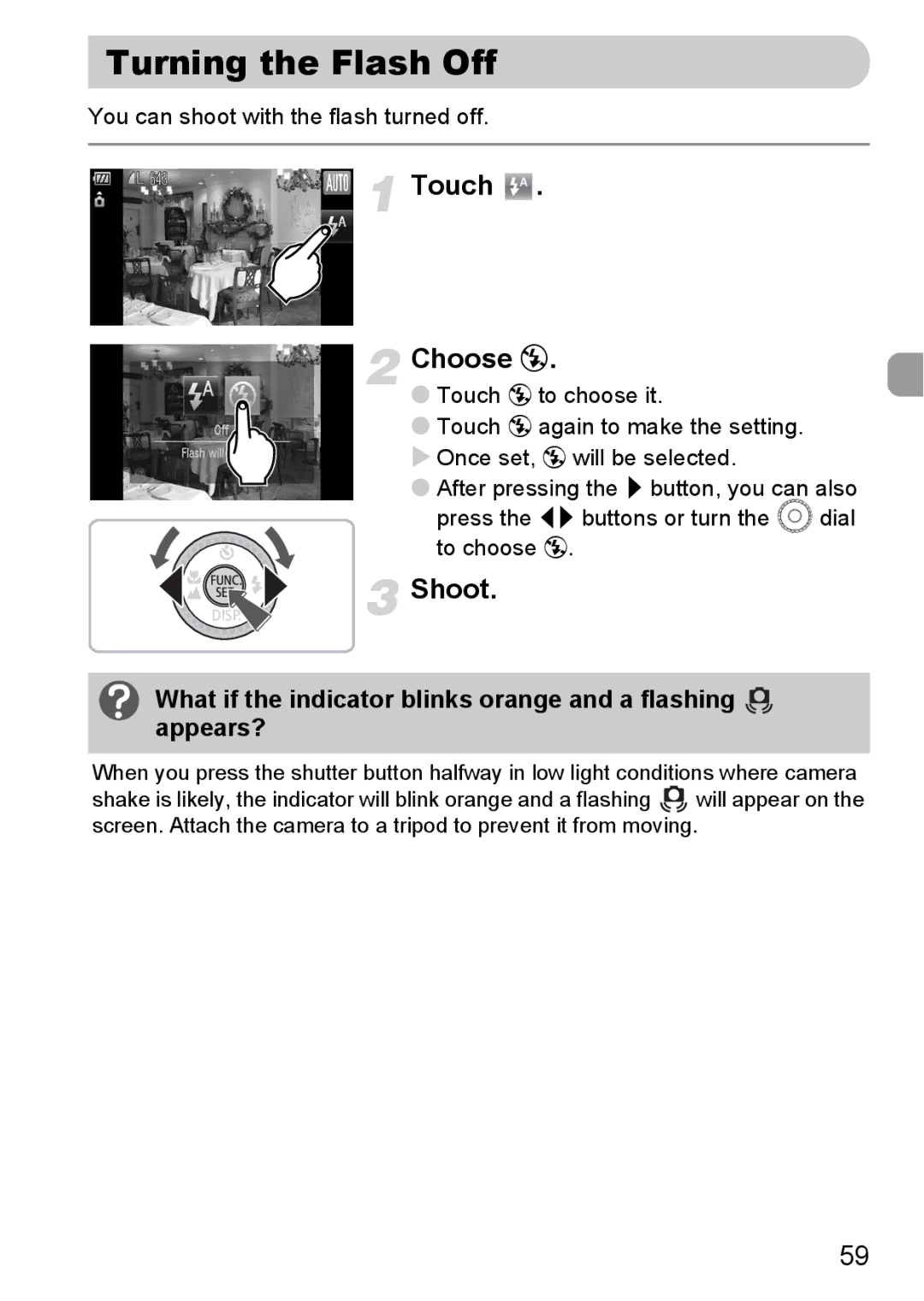 Canon 200 IS manual Turning the Flash Off, Touch Choose, What if the indicator blinks orange and a flashing appears? 