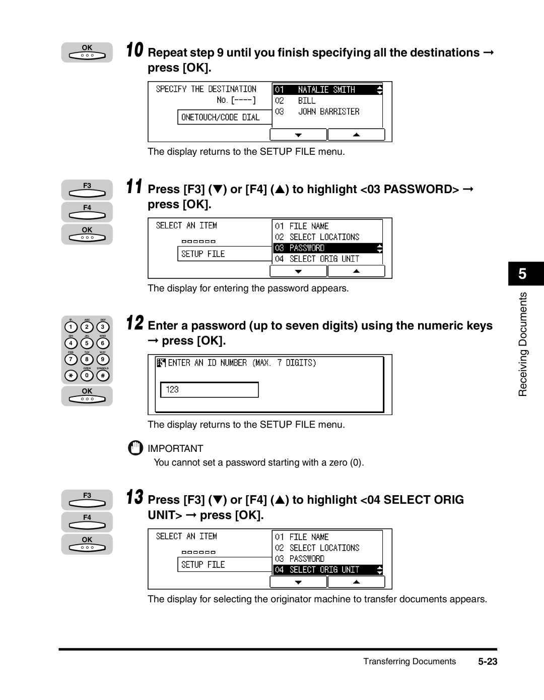 Canon 2010F Press F3 or F4 to highlight 03 Password, Unit press OK, Repeat until you ﬁnish specifying all the destinations 