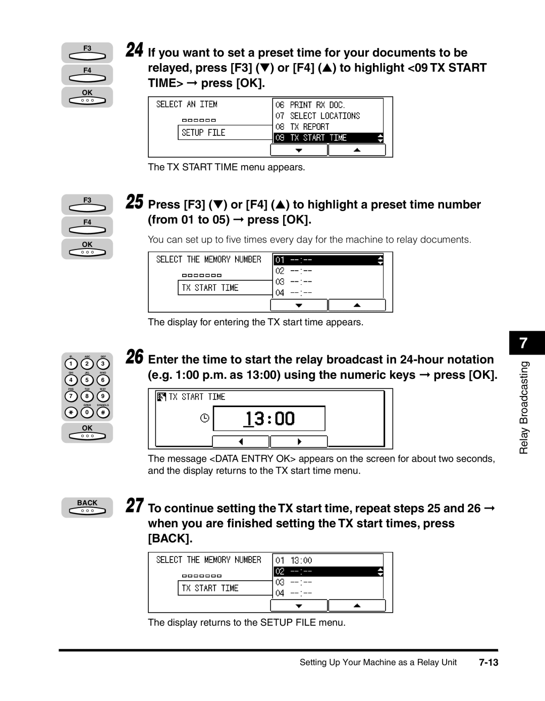 Canon 2010F If you want to set a preset time for your documents to be, Relayed, press F3 or F4 to highlight 09 TX Start 