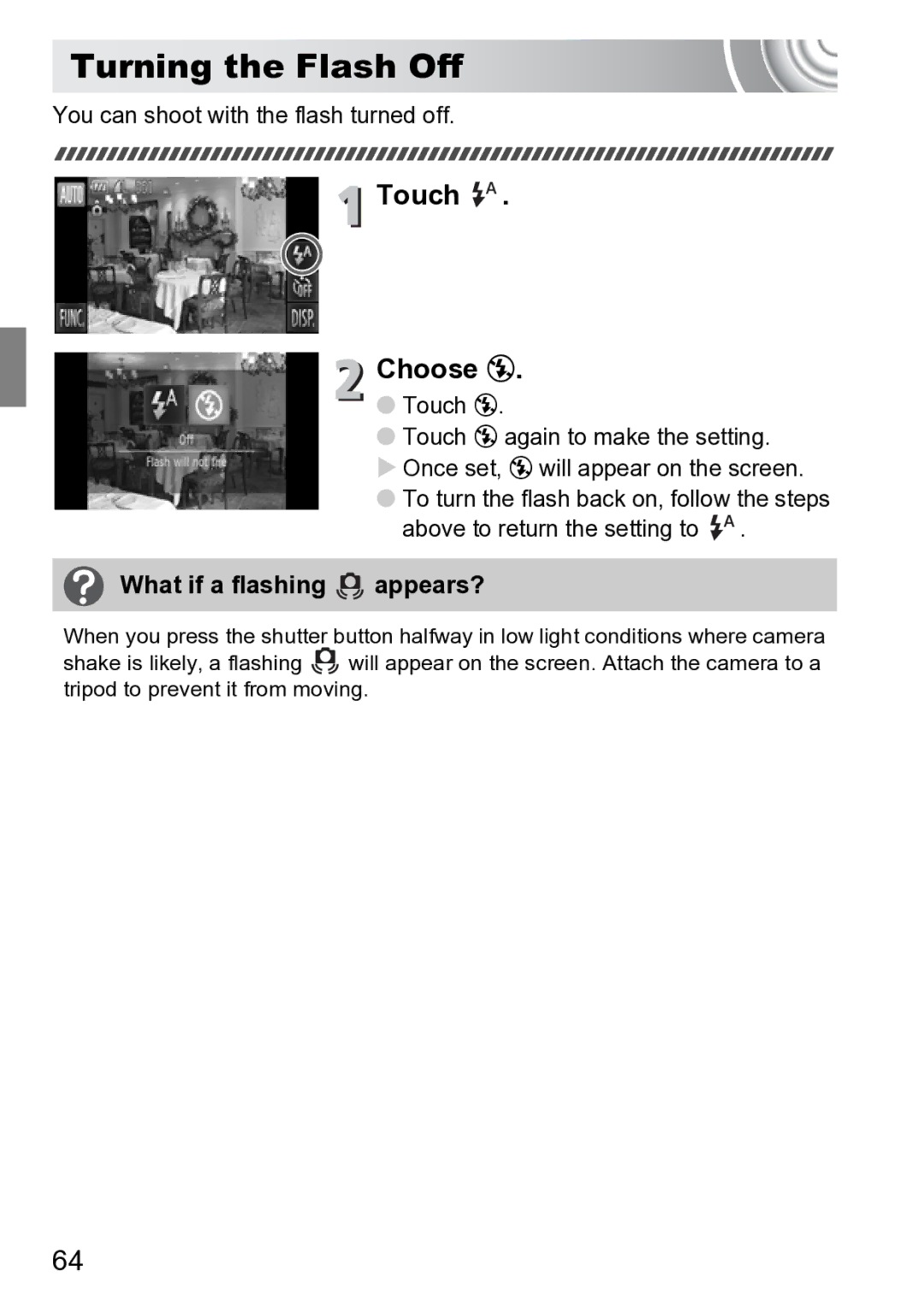 Canon 210 manual Turning the Flash Off, Touch Choose, What if a flashing appears?, You can shoot with the flash turned off 