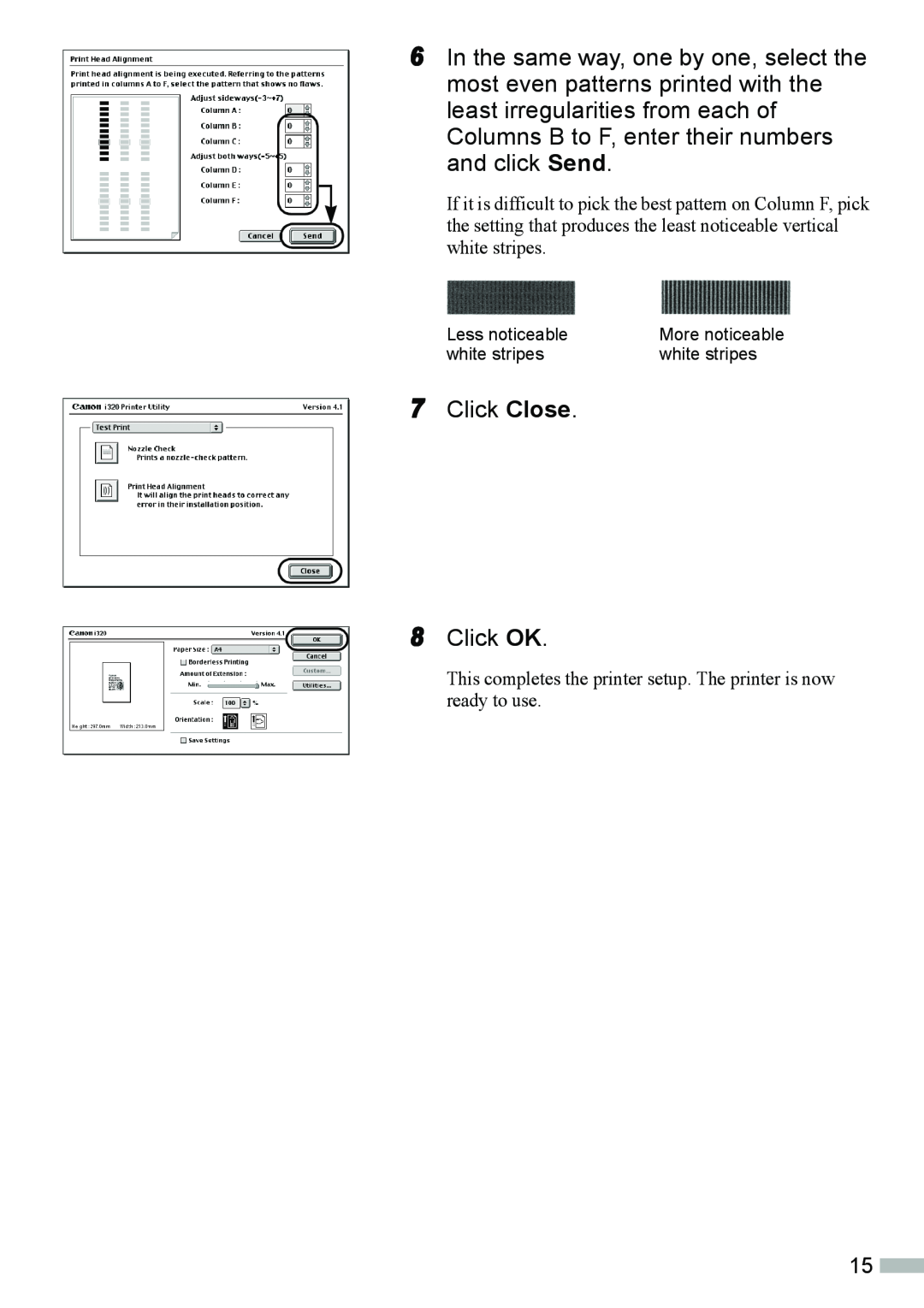 Canon 320 quick start Click Close 8 Click OK, This completes the printer setup. The printer is now ready to use 