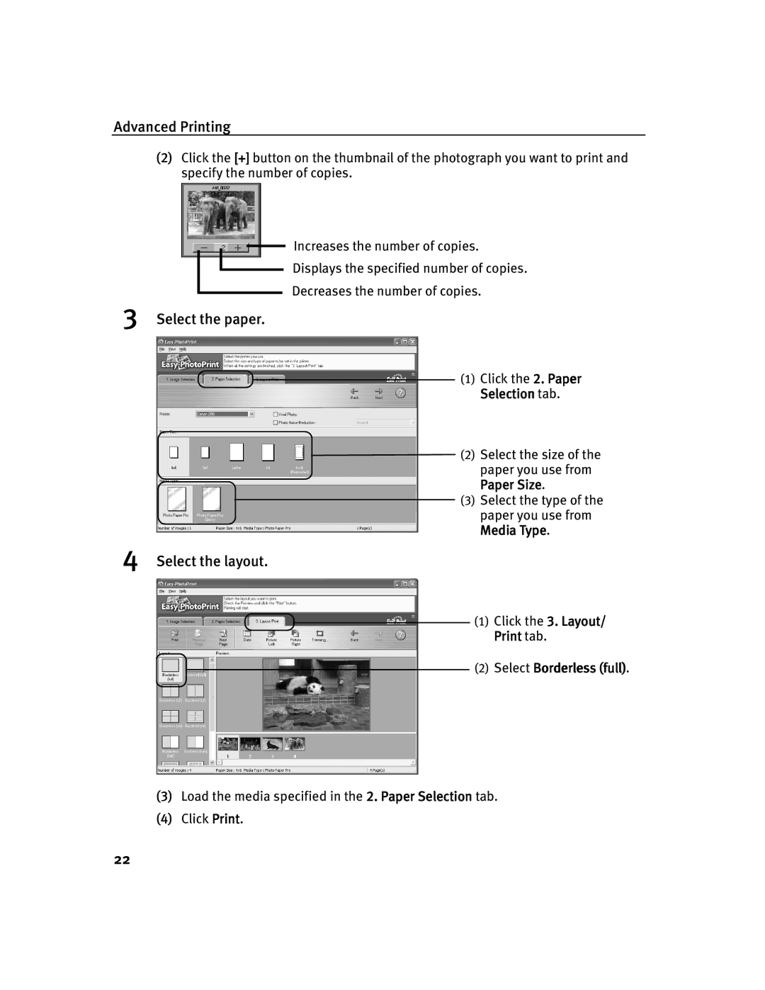 Canon 350, 250 Select the paper, Select the layout, Selection tab, Click the 3. Layout/ Print tab Select Borderless full 