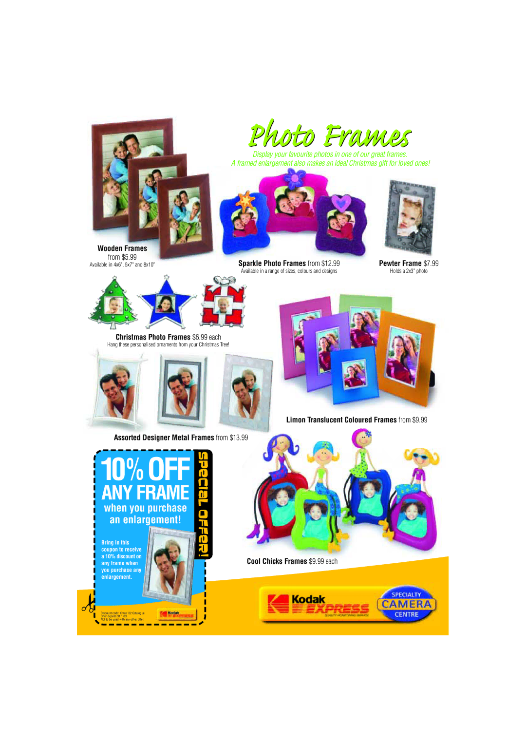 Canon A200 Christmas Photo Frames $6.99 each, Assorted Designer Metal Frames from $13.99, Cool Chicks Frames $9.99 each 