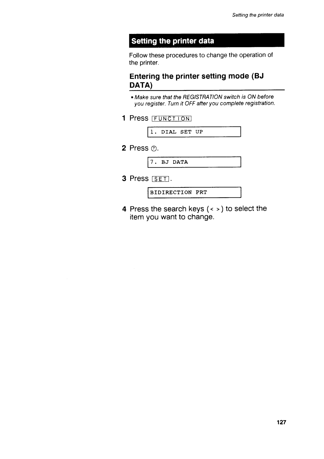 Canon B75 Enteringthe printersettingmodeBJ, PressO, Pressfs€-T, Pressthe searchkeys. to selectthe itemyou wantto change 