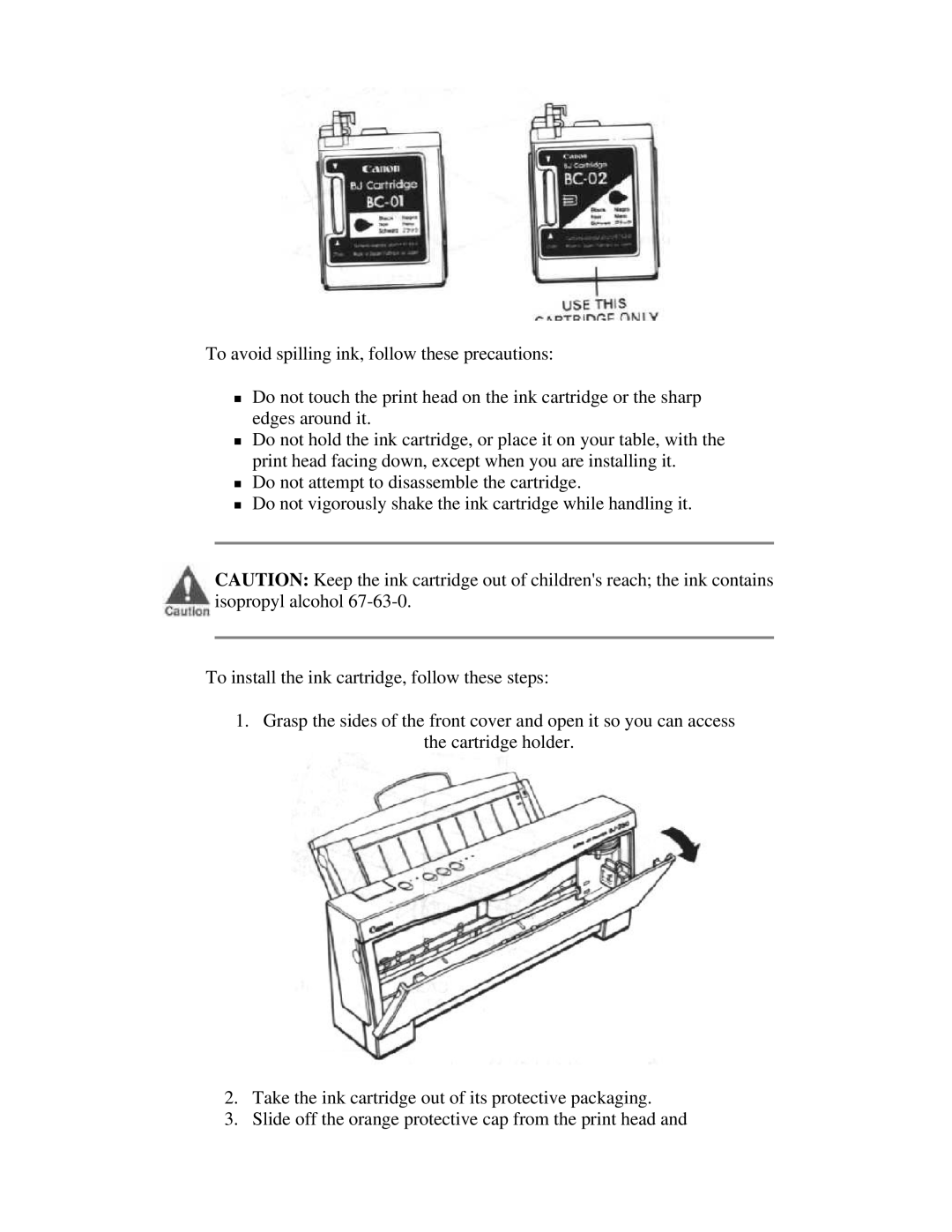 Canon BJ-230 user manual To avoid spilling ink, follow these precautions, T Do not attempt to disassemble the cartridge 