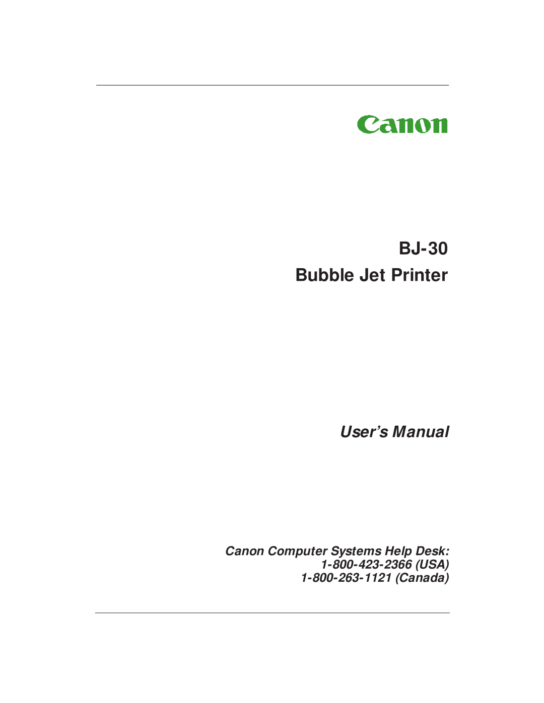 Canon manual BJ-30 Bubble Jet Printer, User’s Manual, Canon Computer Systems Help Desk 1-800-423-2366 USA 