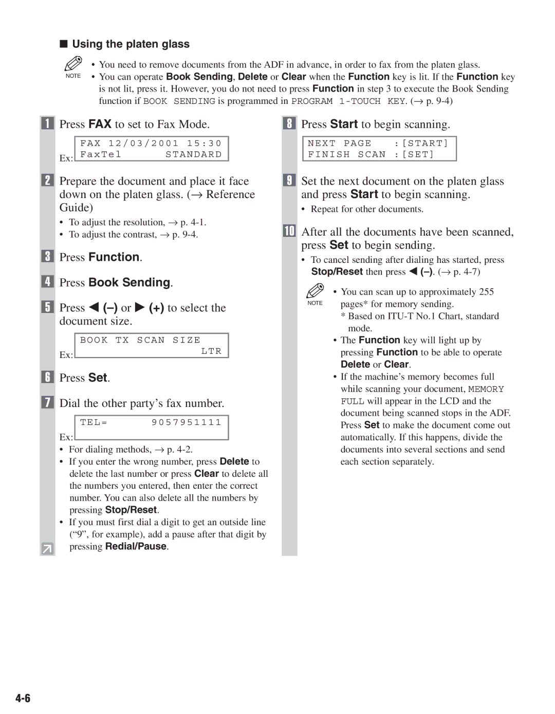 Canon D680 Press FAX to set to Fax Mode, Press Function Press Book Sending, Press Set Dial the other party’s fax number 