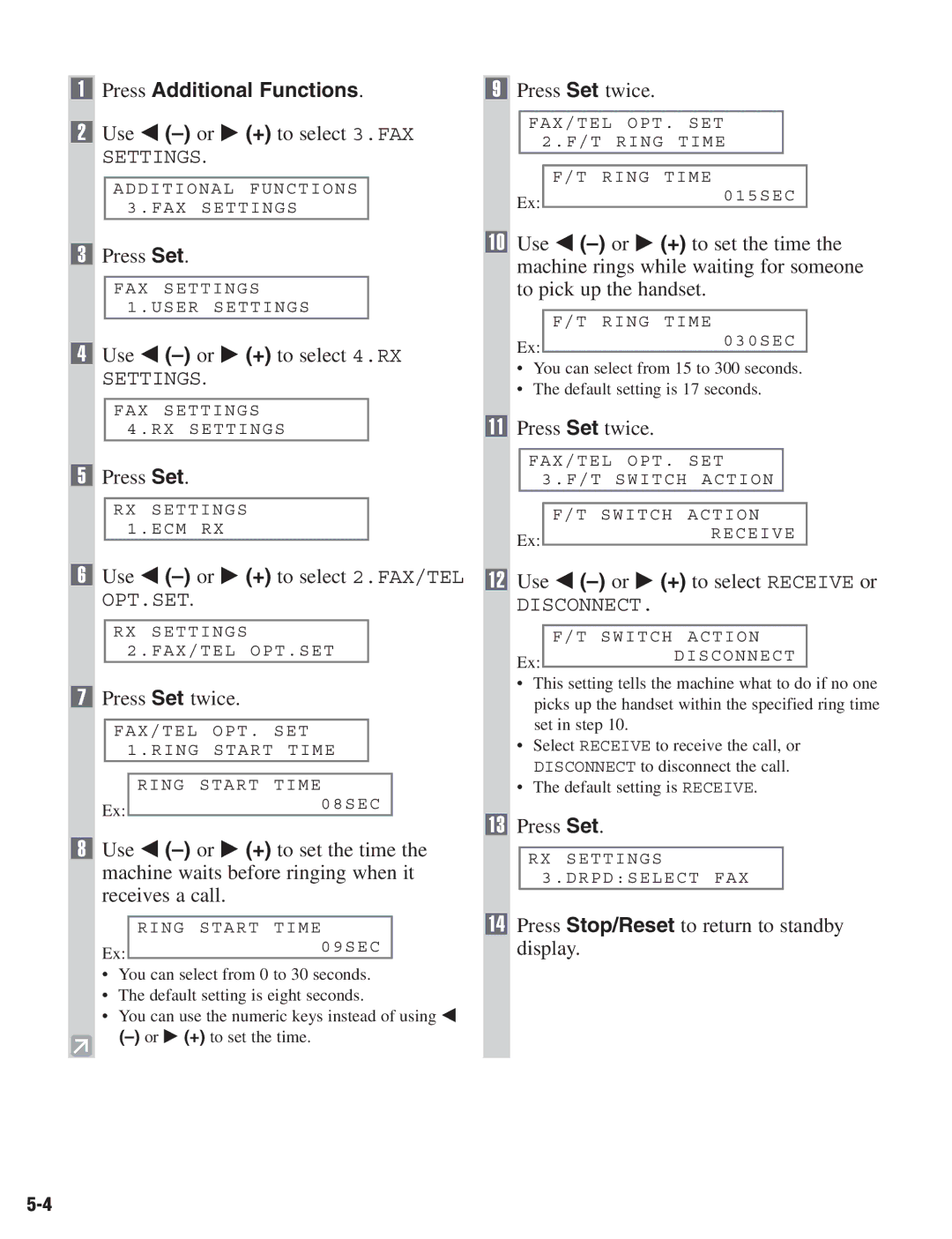 Canon D680 Use 4 -or e + to select 4.RX, Use 4 -or e + to select 2.FAX/TEL OPT.SET, Use 4 -or e + to select Receive or 