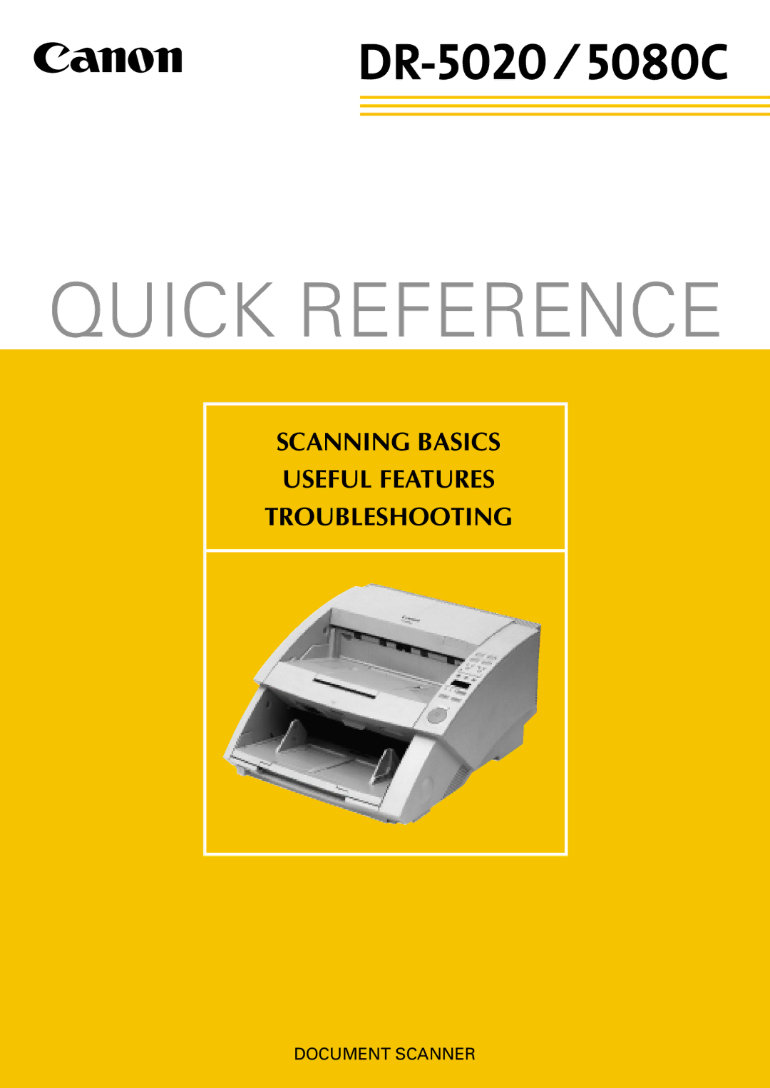 Canon DR-5020, DR-5080C manual Quick Reference, Scanning Basics Useful Features Troubleshooting 