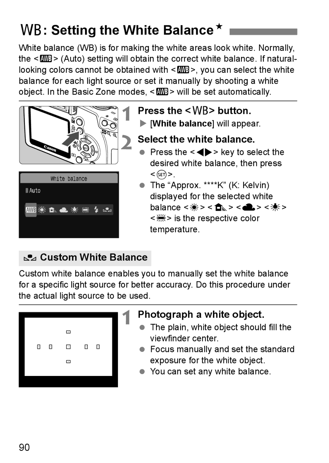 Canon EOS 1000D Setting the White BalanceN, Press the B button, Select the white balance, OCustom White Balance 