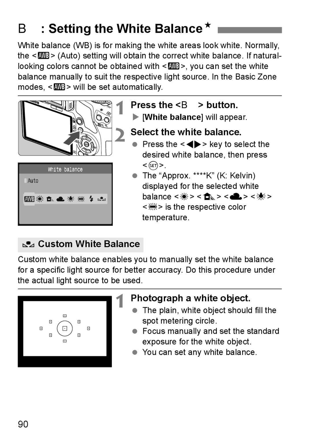 Canon EOS 450D Setting the White BalanceN, Press the B button, Select the white balance, OCustom White Balance 