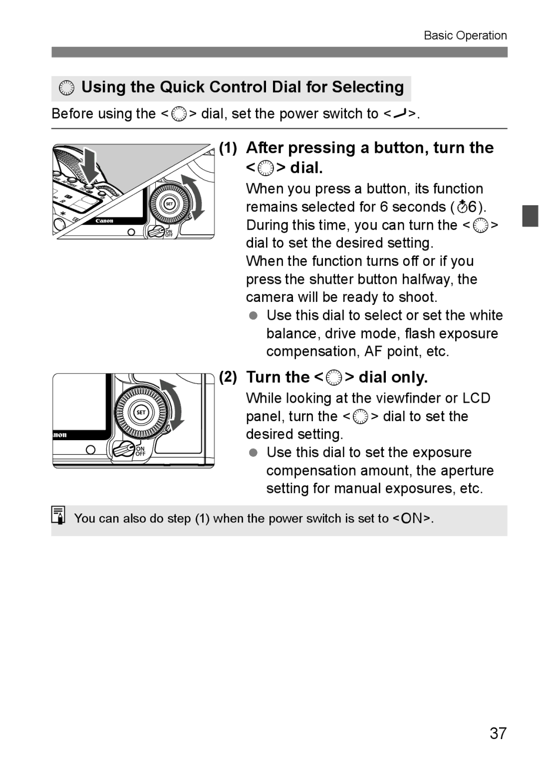 Canon EOS 5D Using the Quick Control Dial for Selecting, After pressing a button, turn the 5 dial, Turn the 5 dial only 