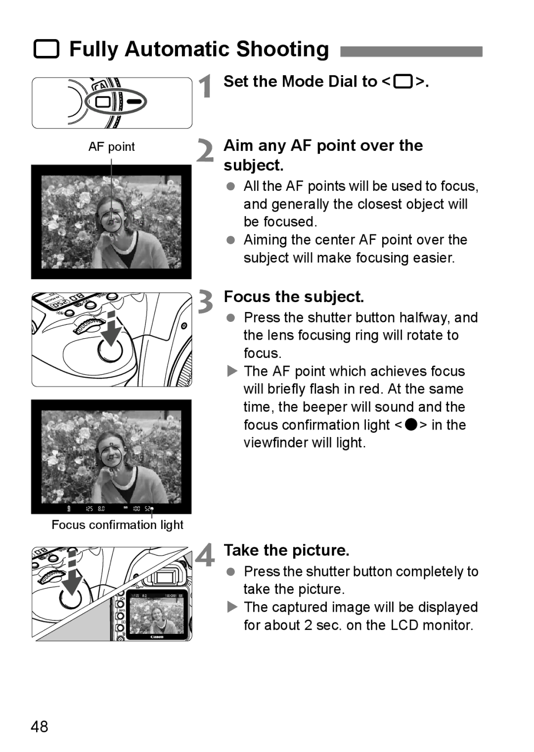 Canon EOS 5D 1Fully Automatic Shooting, Set the Mode Dial to, Aim any AF point over, Subject, Focus the subject 