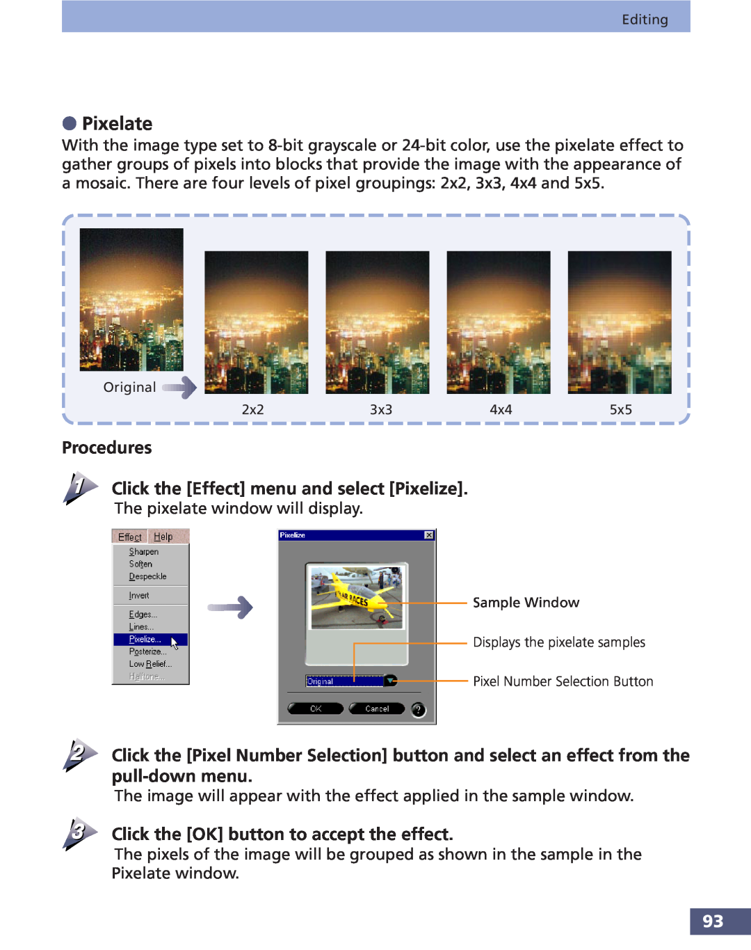 Canon FS 3.6 Pixelate, Procedures Click the Effect menu and select Pixelize, Click the OK button to accept the effect 