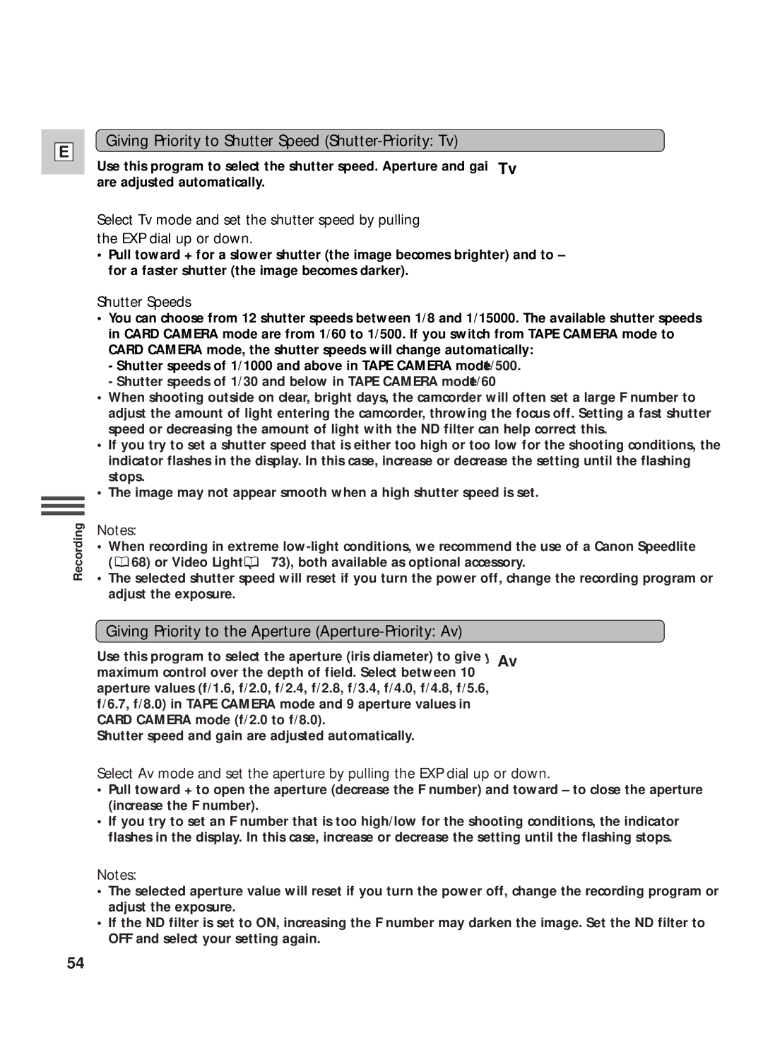 Canon GL2 Giving Priority to Shutter Speed Shutter-Priority Tv, Giving Priority to the Aperture Aperture-Priority Av 