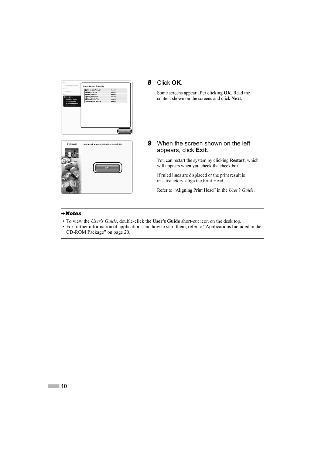 Canon IP1000 quick start Click OK, When the screen shown on the left appears, click Exit 