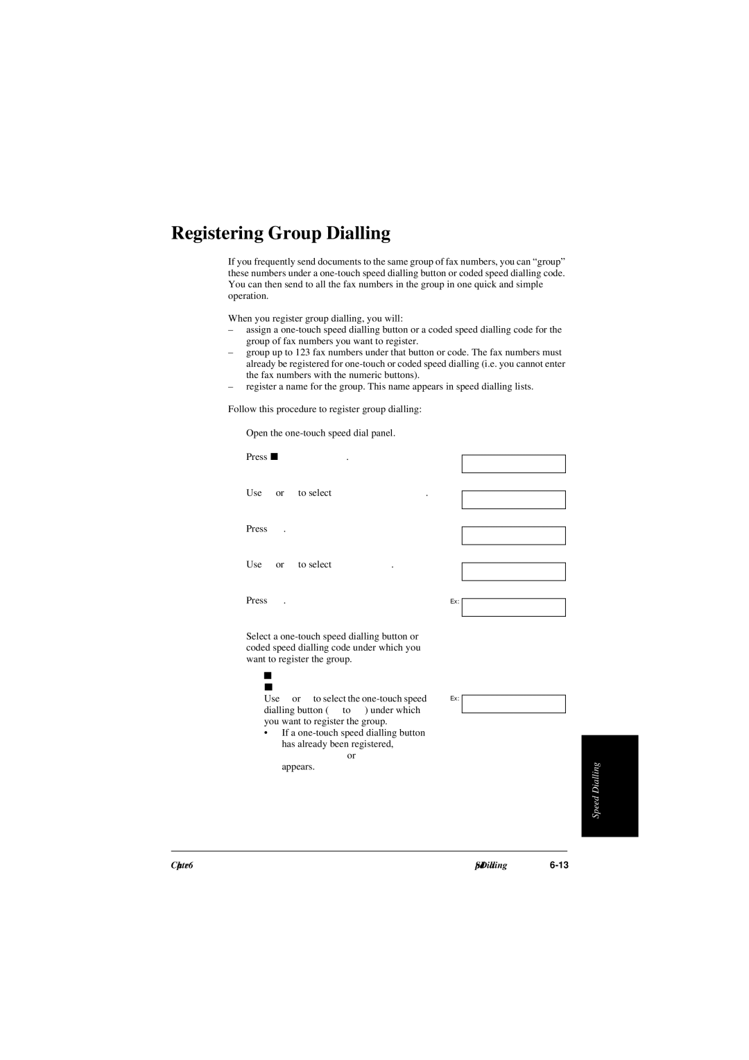 Canon L240, L290 manual Registering Group Dialling, To register a group under a one-touch Speed dialling button, Appears 