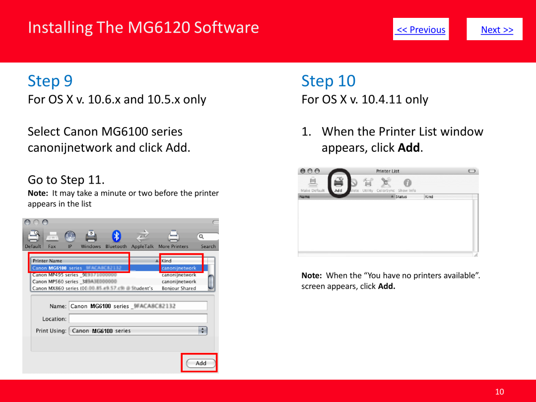 Canon MG6120 For OS X v. 10.6.x and 10.5.x only, For OS X v. 10.4.11 only, Select Canon MG6100 series, appears, click Add 