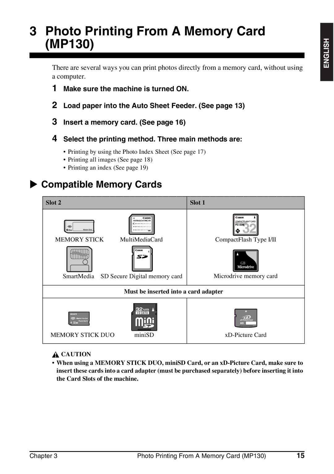 Canon Photo Printing From a Memory Card MP130, Compatible Memory Cards, Slot, Must be inserted into a card adapter 