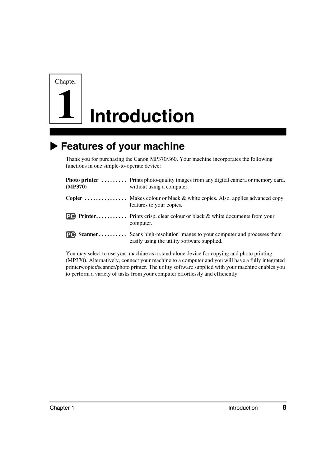 Canon MP360 manual Features of your machine, Photo printer MP370 Copier PC Printer PC Scanner 