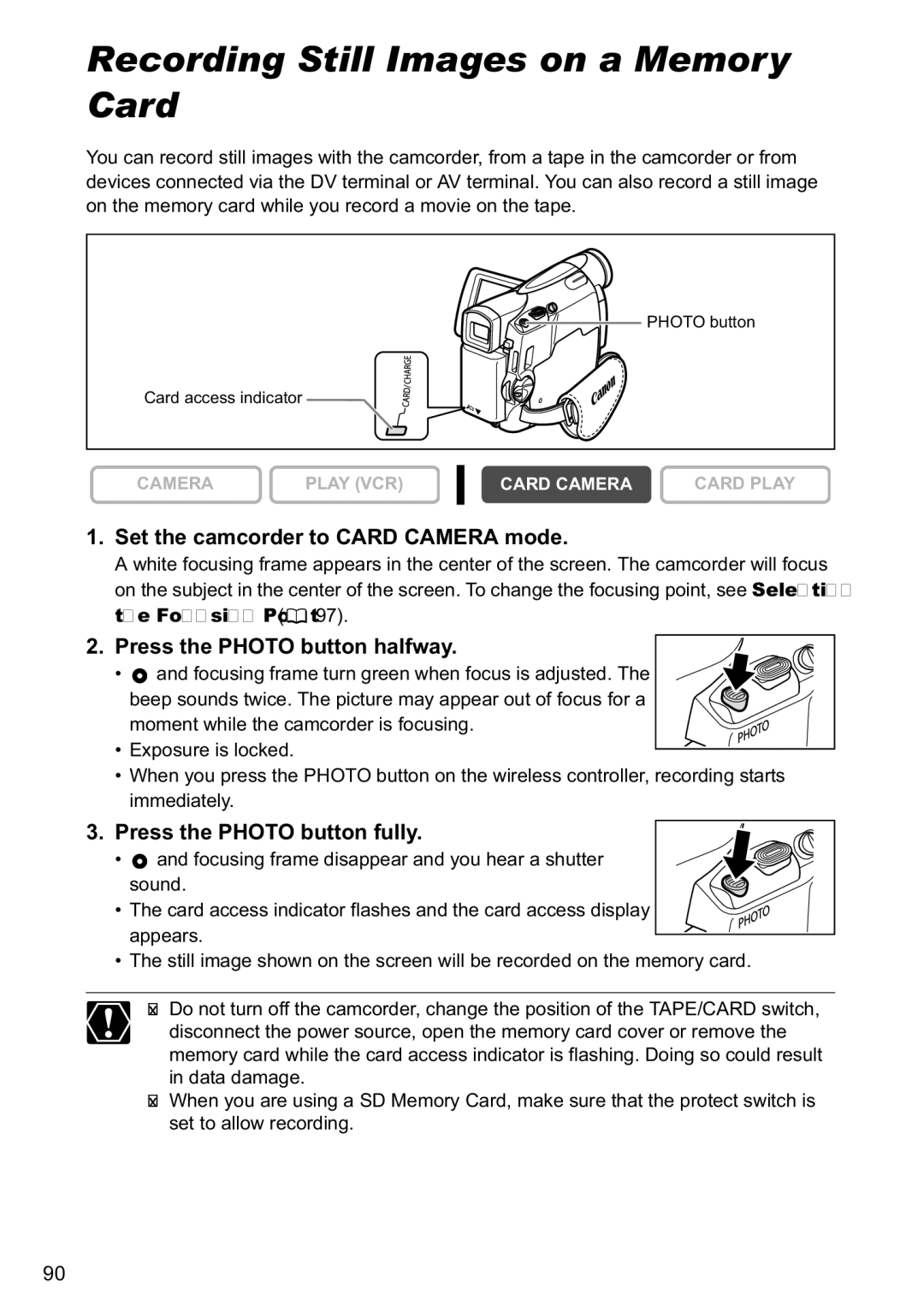 Canon MV880xi Recording Still Images on a Memory Card, Set the camcorder to Card Camera mode, Press the Photo button fully 