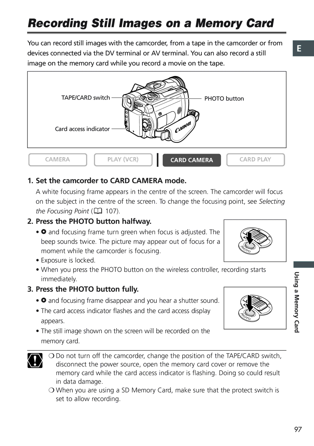 Canon MVX20i Recording Still Images on a Memory Card, Set the camcorder to Card Camera mode, Press the Photo button fully 