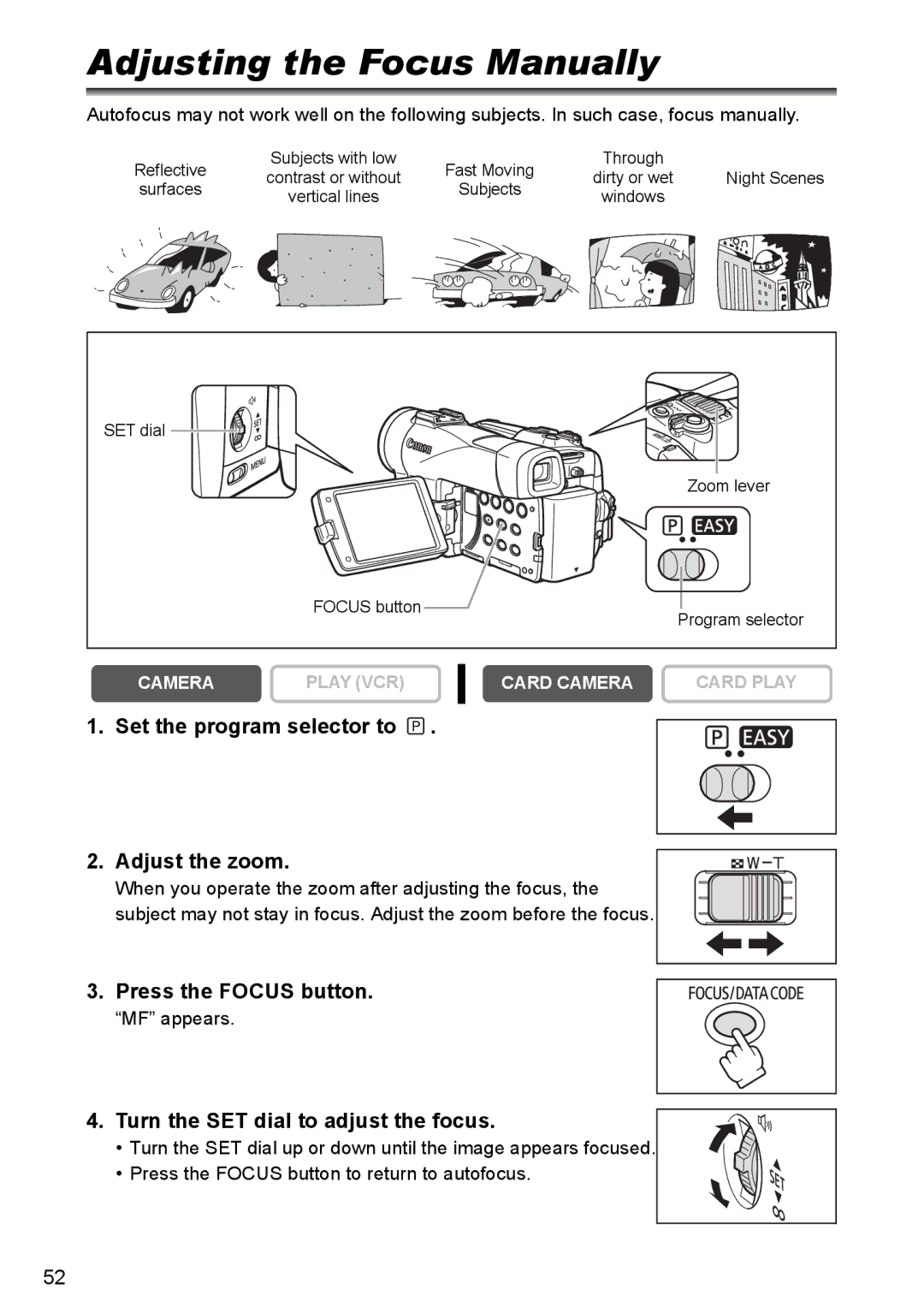 Canon MVX350i, MVX300 Adjusting the Focus Manually, Set the program selector to Adjust the zoom, Press the Focus button 