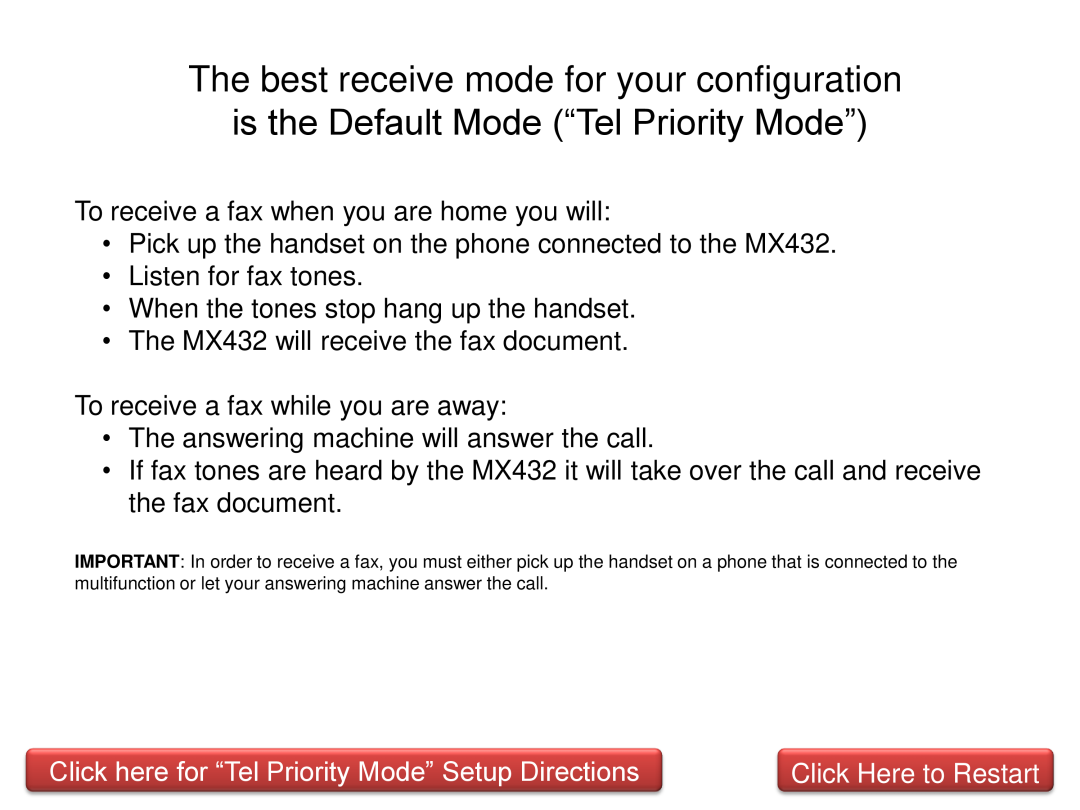 Canon MX432 manual Click here for “Tel Priority Mode” Setup Directions, To receive a fax when you are home you will 