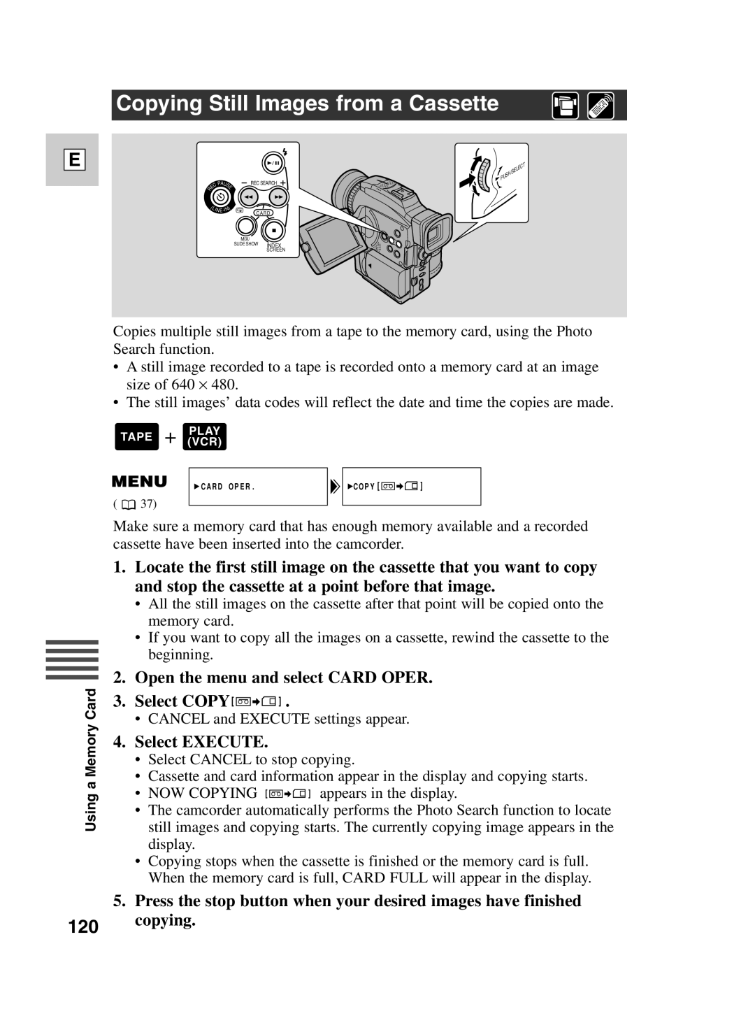 Canon Optura 100 Copying Still Images from a Cassette, Open the menu and select Card Oper Select Copy, Select Execute 