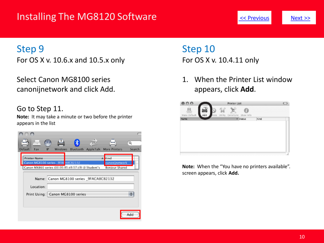 Canon PIXMA For OS X v. 10.6.x and 10.5.x only, For OS X v. 10.4.11 only, Select Canon MG8100 series, appears, click Add 
