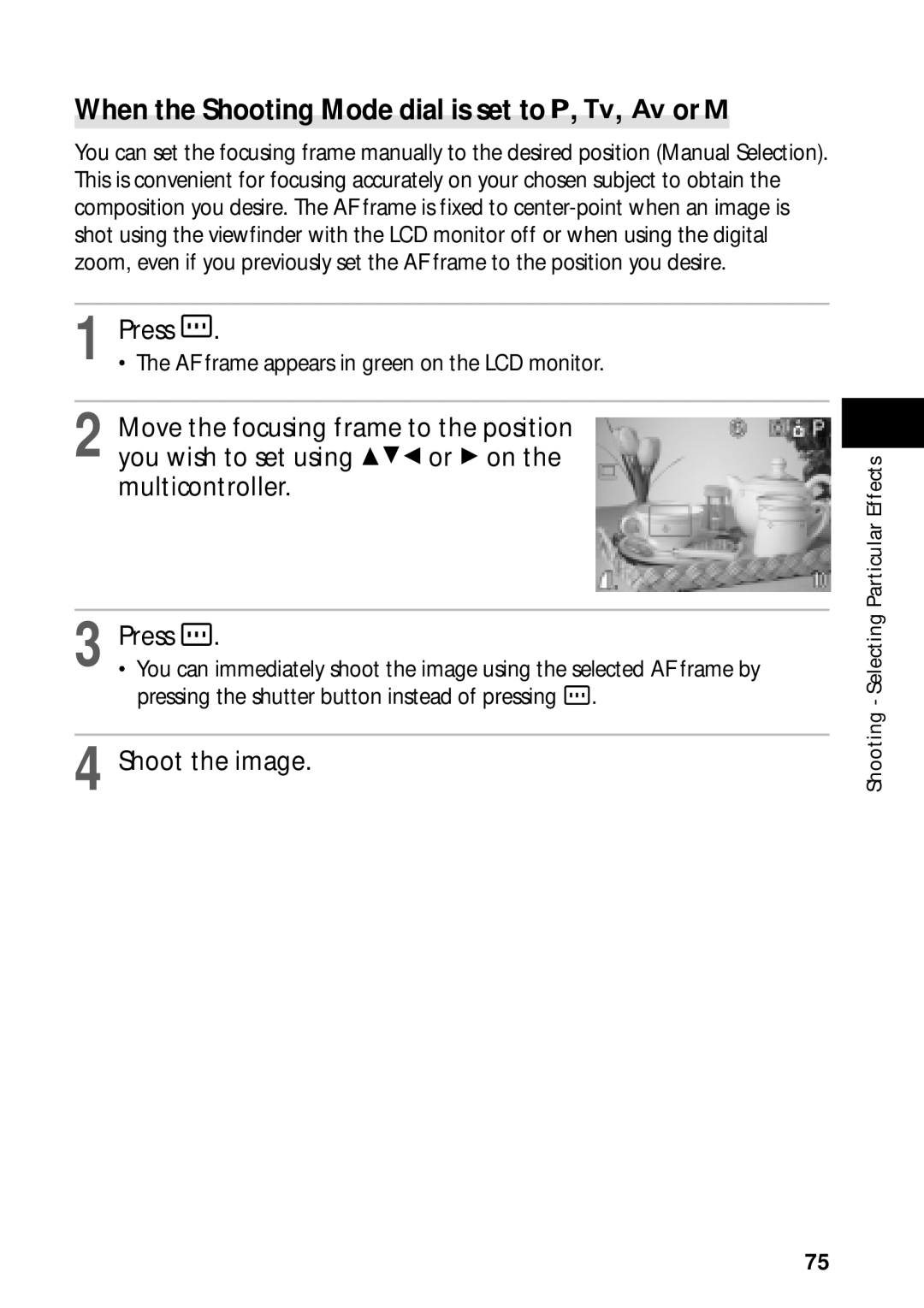 Canon PowerShot S45 manual When the Shooting Mode dial is set to , , or 