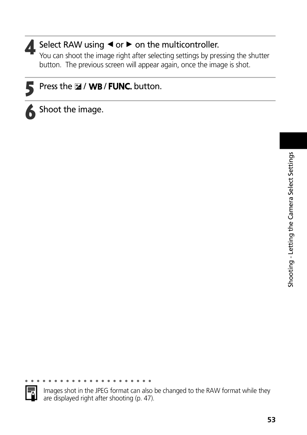 Canon S50 manual Select RAW using B or a on the multicontroller, Press the / / button Shoot the image 