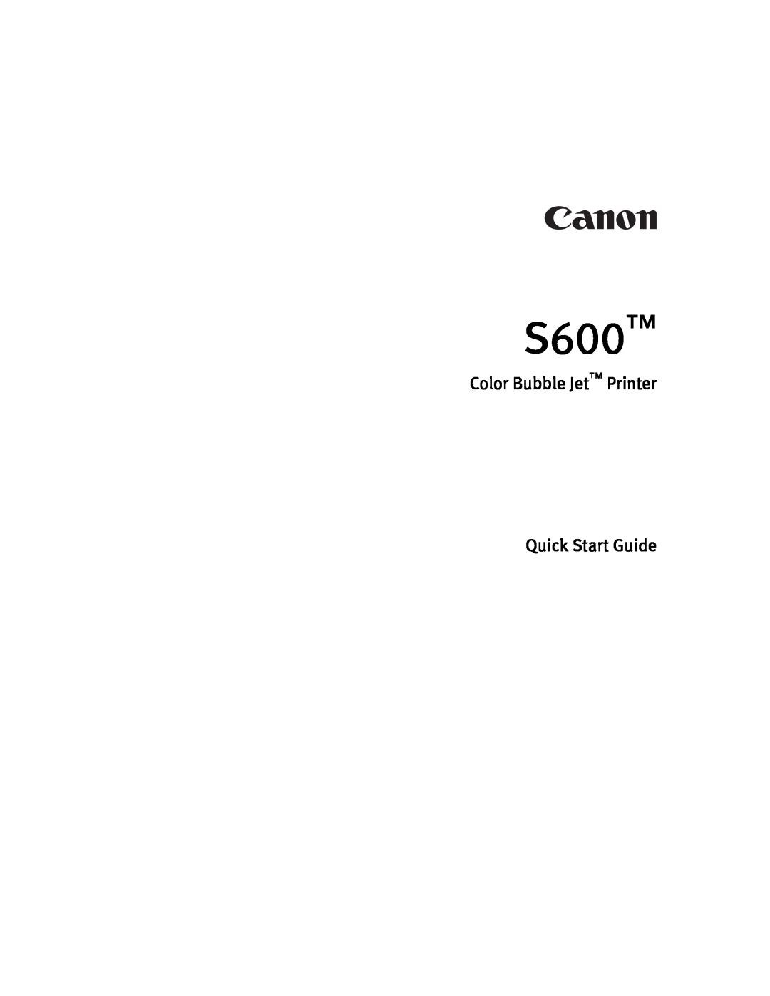 Canon S600 quick start Color Bubble Jet Printer Quick Start Guide 