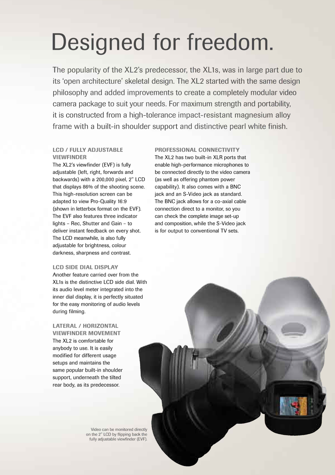 Canon XL2 manual Designed for freedom, LCD / Fully Adjustable Viewfinder, LCD Side Dial Display, Professional Connectivity 