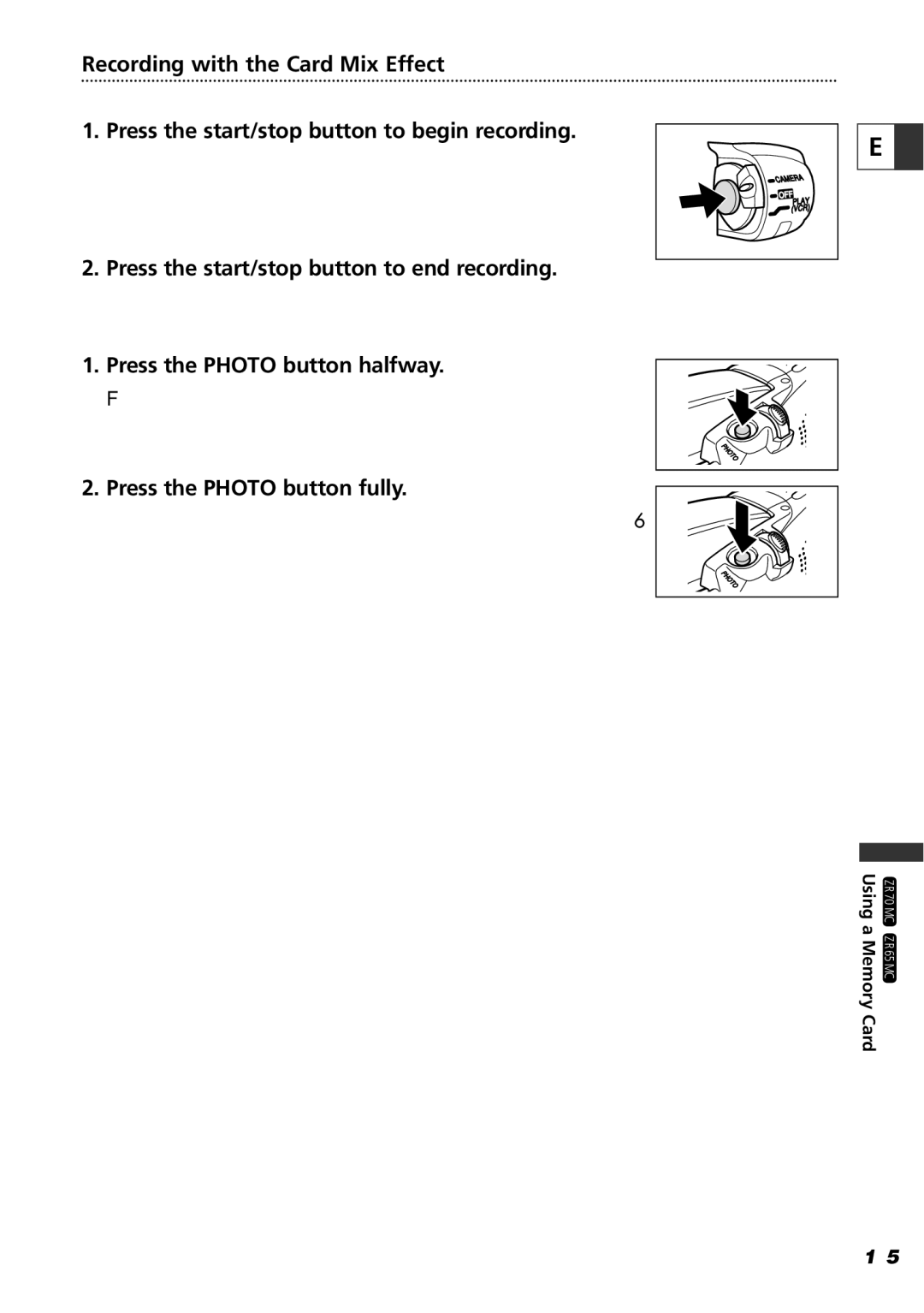 Canon ZR70 MC, ZR65 MC, ZR60 Recording with the Card Mix Effect, Press the start/stop button to end recording 