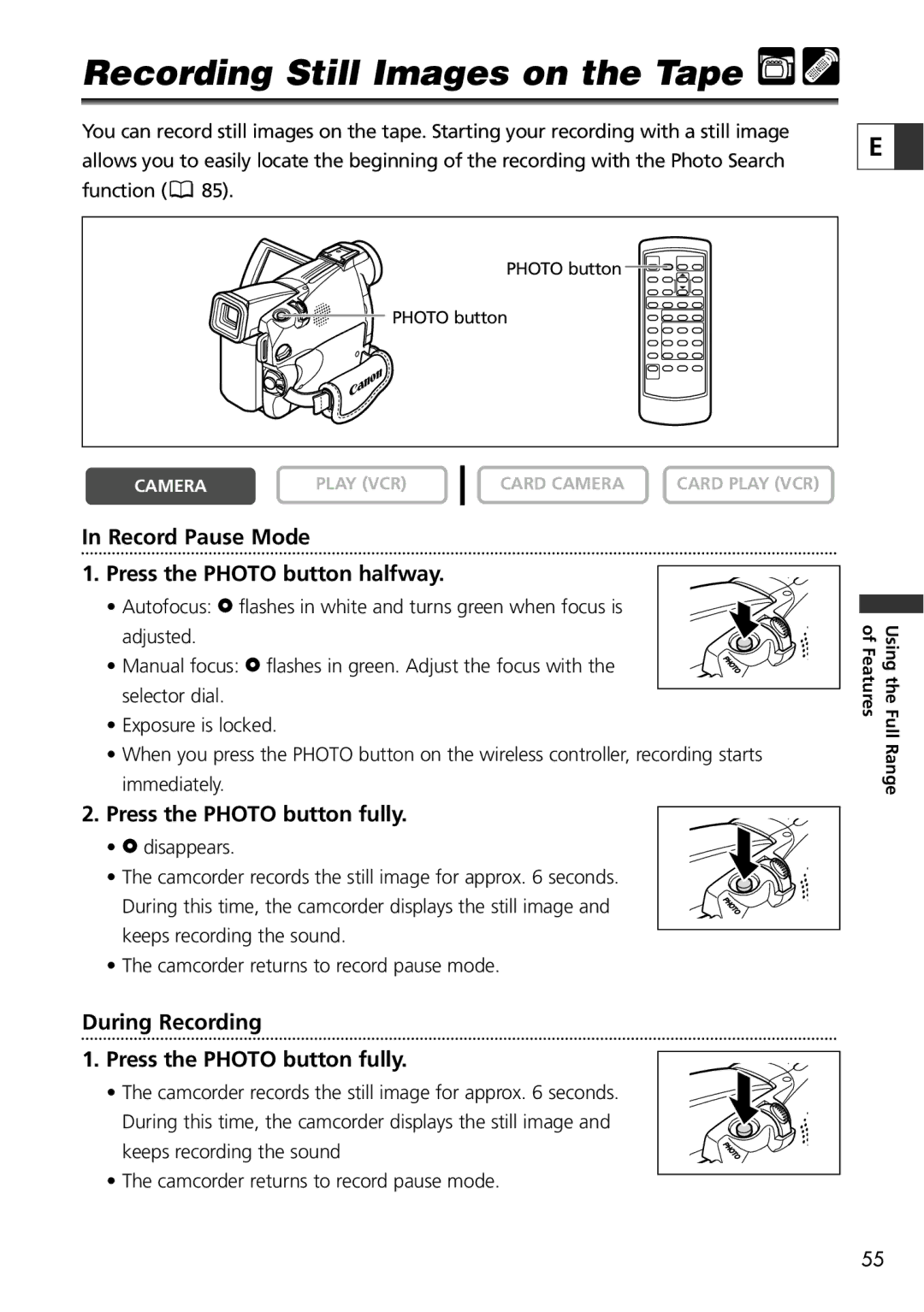 Canon ZR60, ZR65 MC, ZR70 MC Recording Still Images on the Tape, Record Pause Mode Press the Photo button halfway 