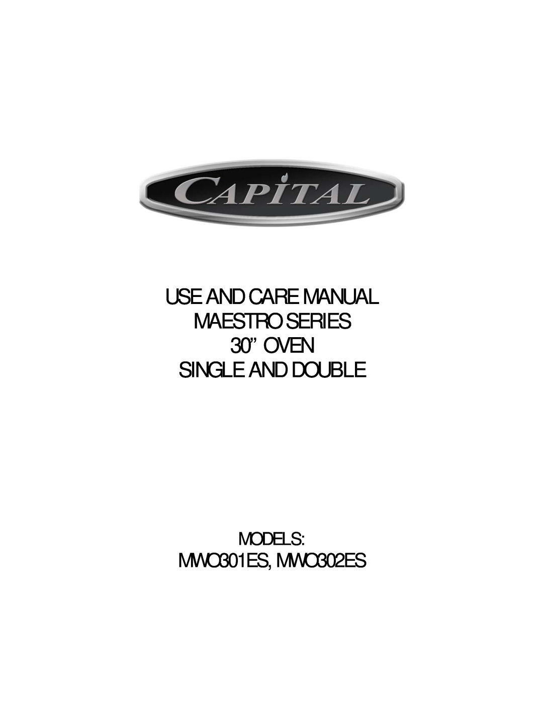 Capital Cooking manual USE AND CARE MANUAL MAESTRO SERIES 30” OVEN, Single And Double, MWO301ES, MWO302ES, Models 