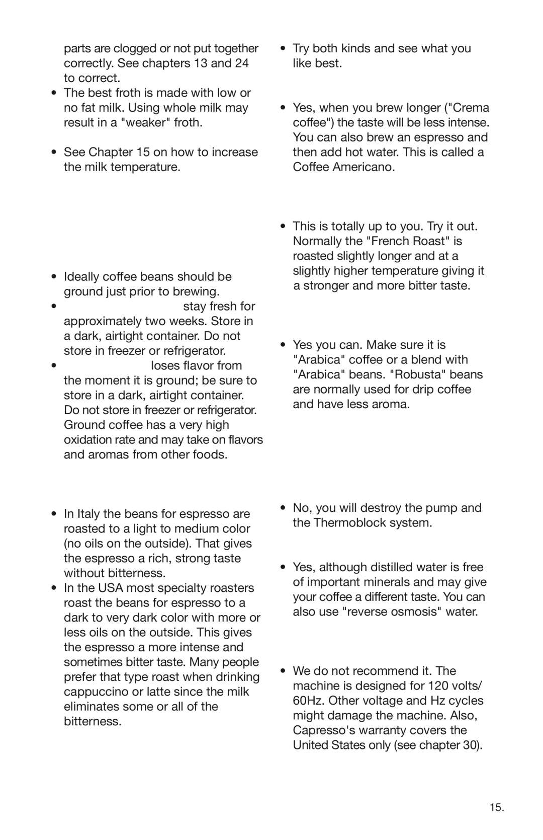 Capresso 112 warranty Frothed milk is not hot enough, Should I use dark or light coffee beans?, Can I use distilled water? 