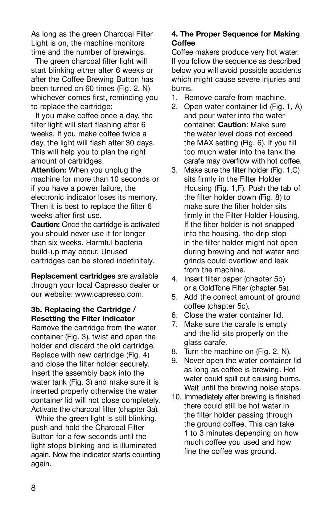 Capresso 484 operating instructions Proper Sequence for Making Coffee 