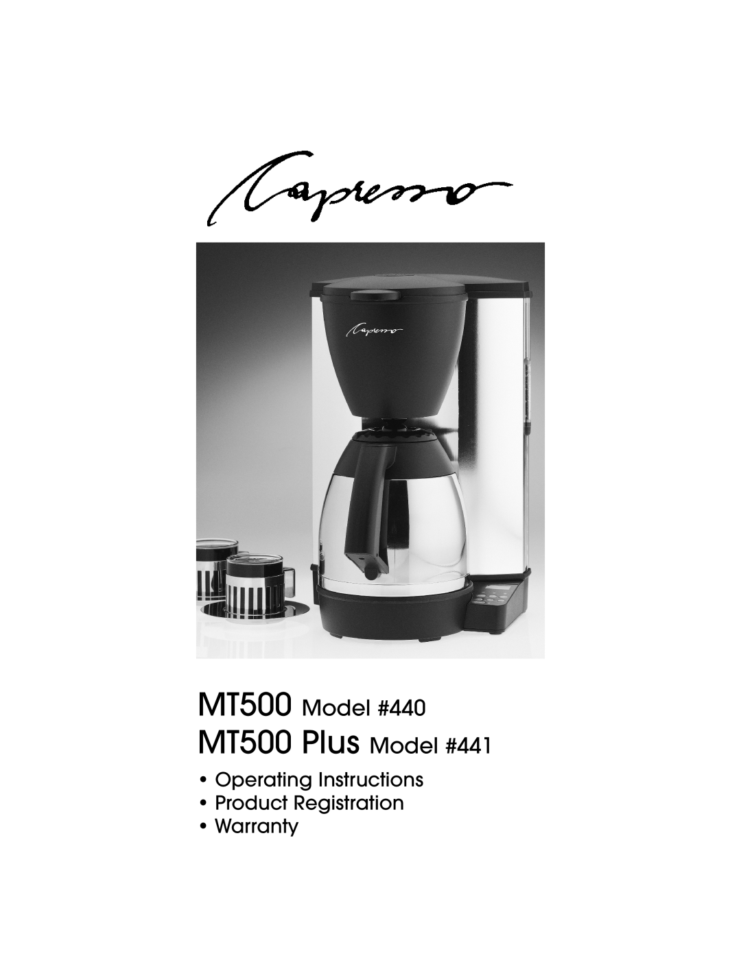 Capresso manual MT500 Plus Model #441, MT500 Model #440, Operating Instructions Product Registration Warranty 