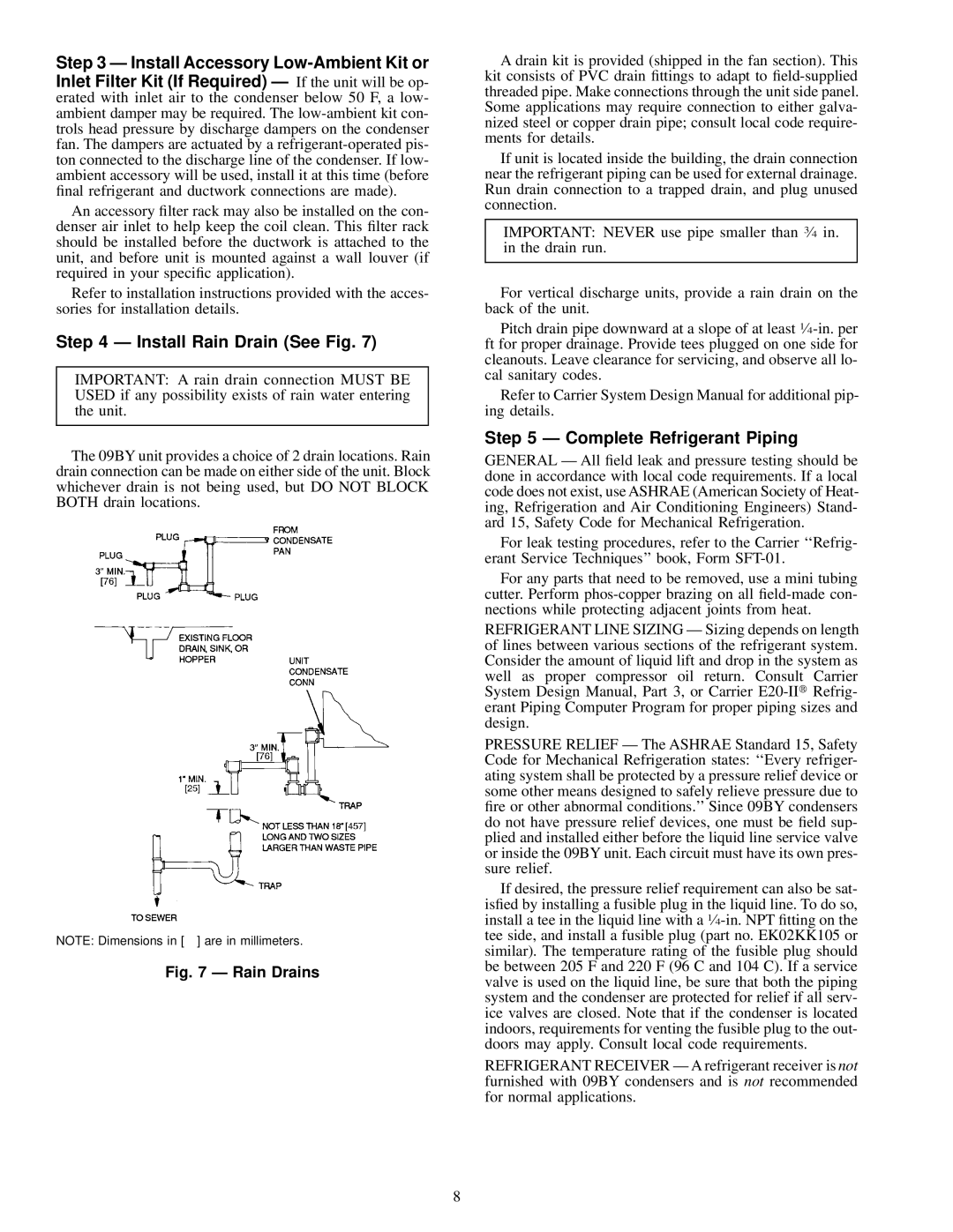 Carrier 09BY006-024 dimensions Install Rain Drain See Fig, Complete Refrigerant Piping 