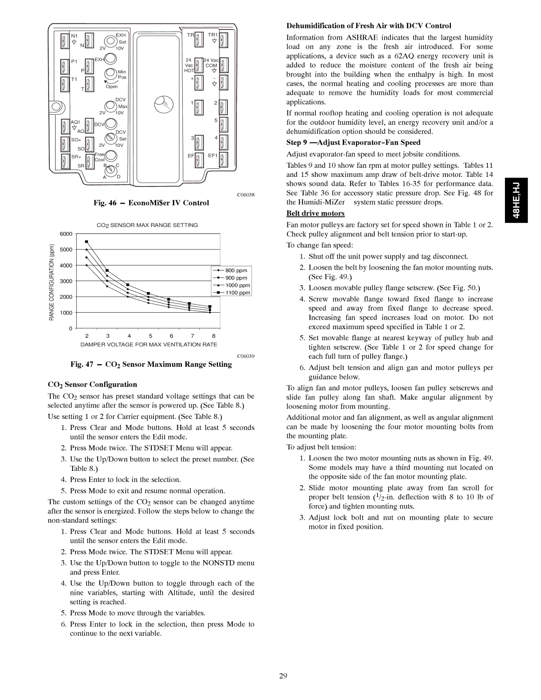 Carrier 48HJ004---007 Dehumidification of Fresh Air with DCV Control, Adjust Evaporator-Fan Speed, Belt drive motors 