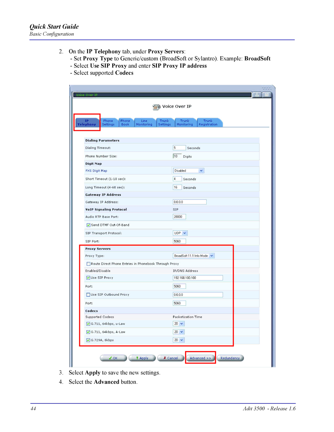 Carrier Access Adit 3500 On the IP Telephony tab, under Proxy Servers, Select Use SIP Proxy and enter SIP Proxy IP address 