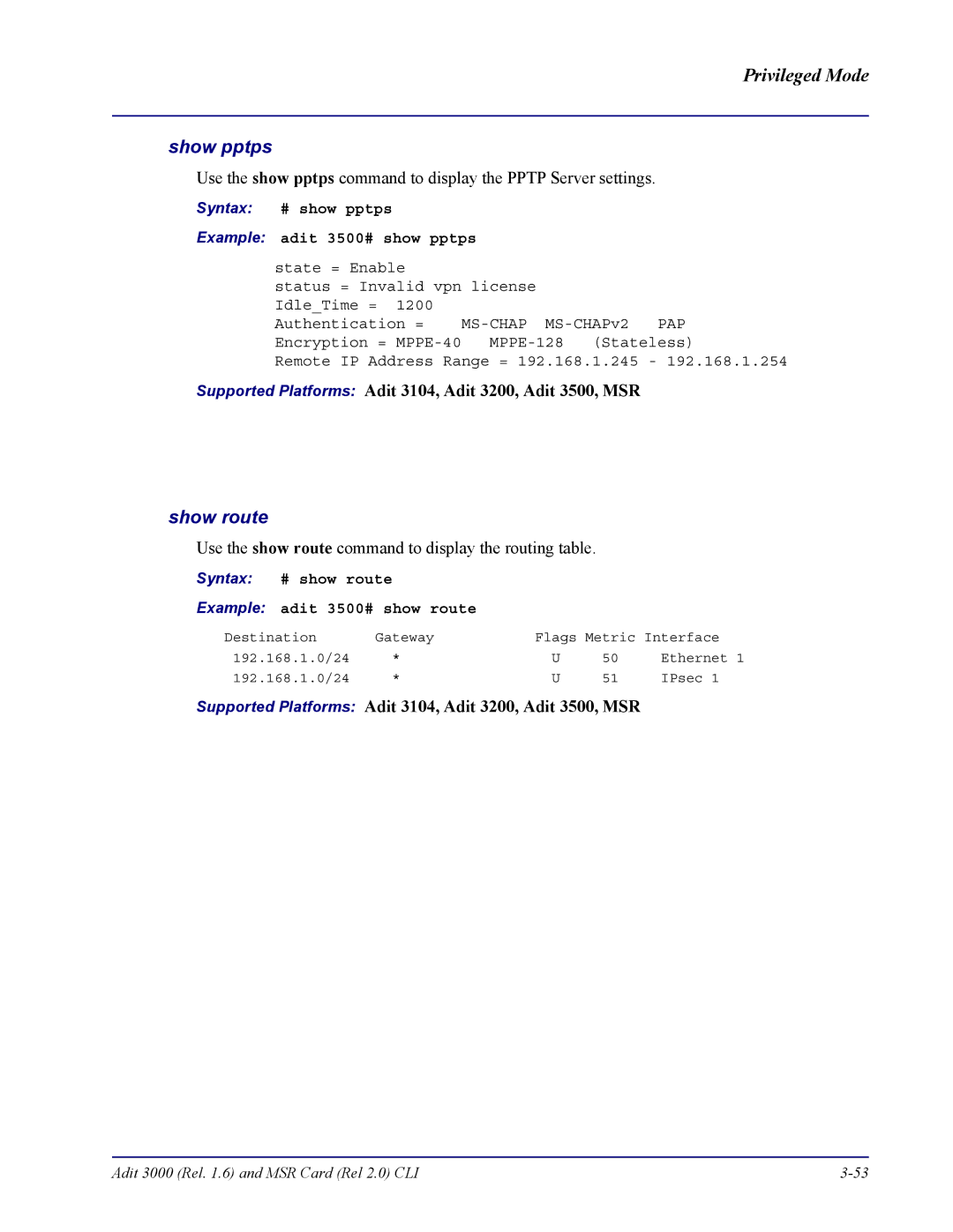 Carrier Access none Syntax # show pptps Example adit 3500# show pptps, Syntax # show route Example adit 3500# show route 