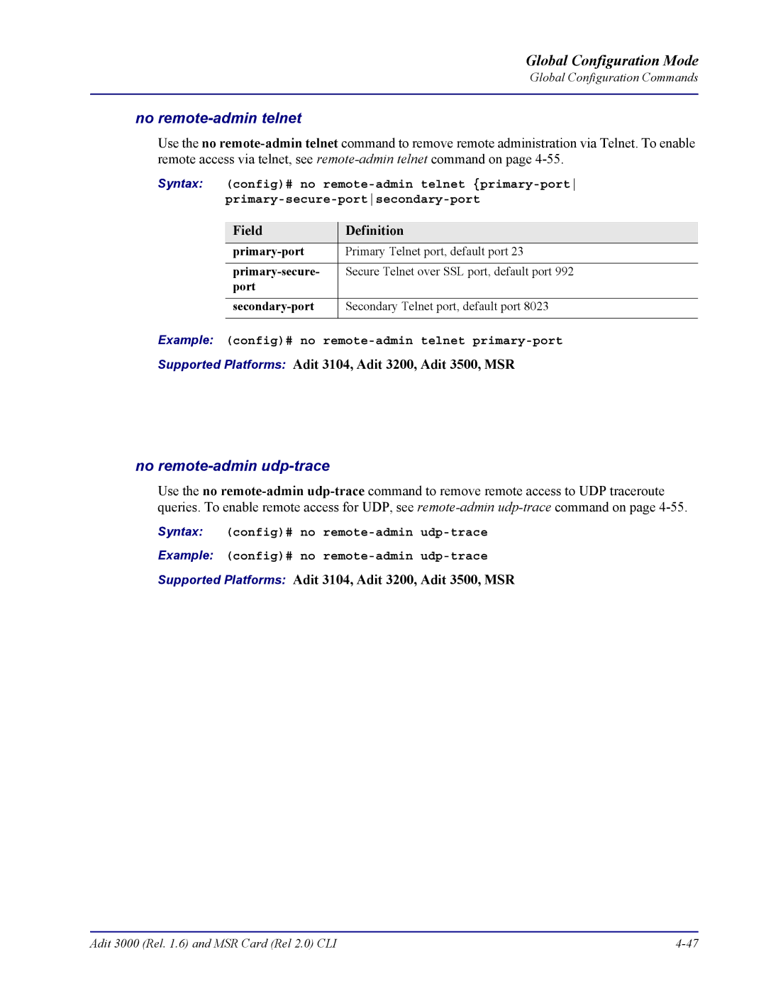 Carrier Access none No remote-admin telnet, No remote-admin udp-trace, Example config# no remote-admin telnet primary-port 