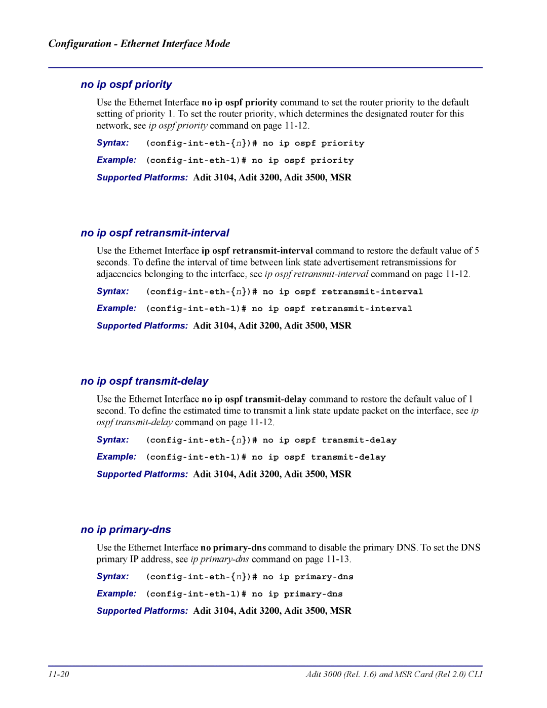 Carrier Access none No ip ospf priority, No ip ospf retransmit-interval, No ip ospf transmit-delay, No ip primary-dns 